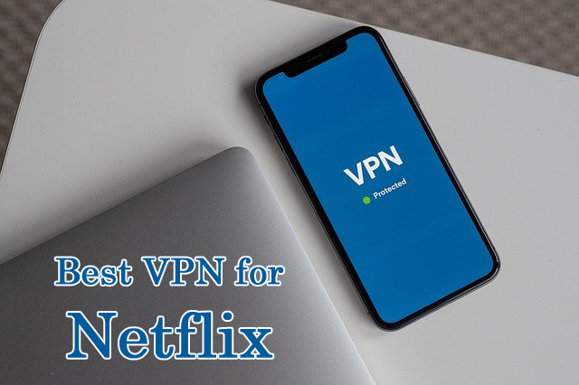 Best VPN for Netflix: Your Desired Version of Netflix in your Hand