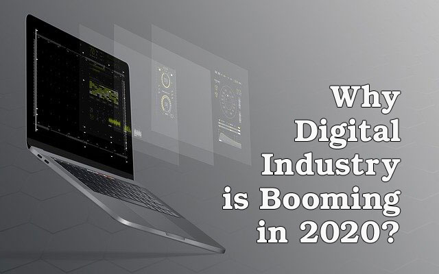 Why Digital Industry is Booming in 2020?