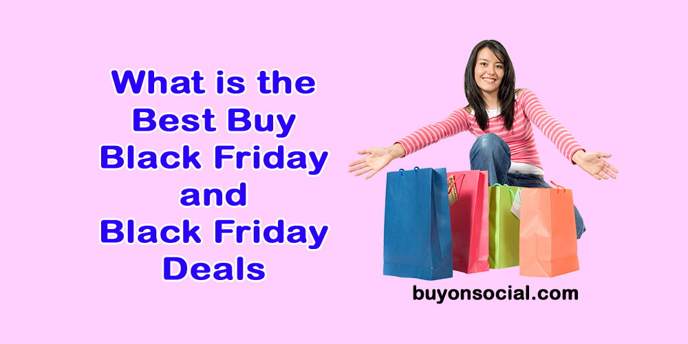 What is the Best Buy Black Friday and Black Friday Deals in 2020?