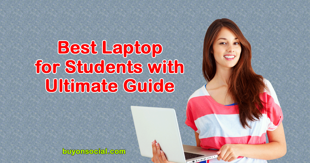 Top 5 Best Laptop for Students with Ultimate Guide in 2021