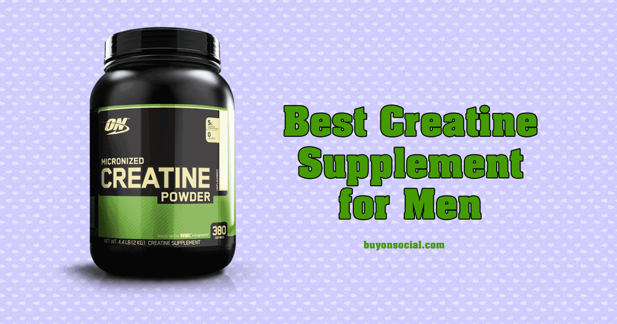 The Top 5 Best Creatine Supplement for Men with Ultimate Guide